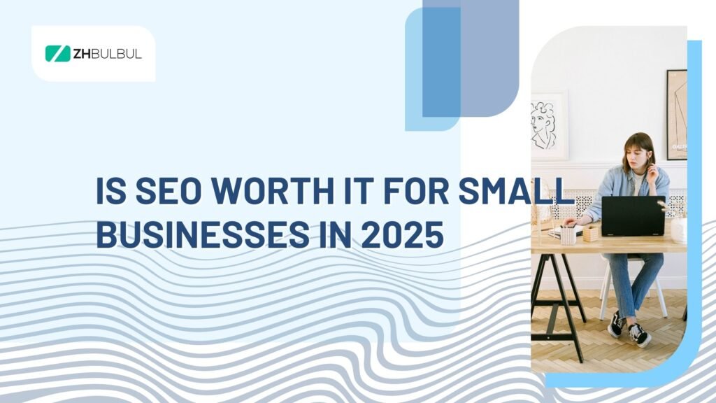 Is SEO Worth It for Small Businesses